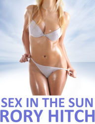 Title: Sex In The Sun: The Complete Series, Author: Rory Hitch