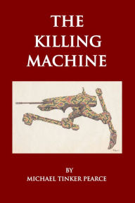 Title: The Killing Machine, Author: Michael Tinker Pearce