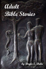 Title: Adult Bible Stories, Author: Doyle Duke