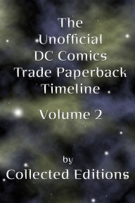 Title: The Unofficial DC Comics Trade Paperback Timeline Vol. 2, Author: Collected Editions