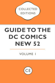 Title: Collected Editions Guide to the DC Comics New 52 Vol. 1, Author: Collected Editions