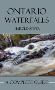 Title: Ontario's Waterfalls, Author: Harold Stiver