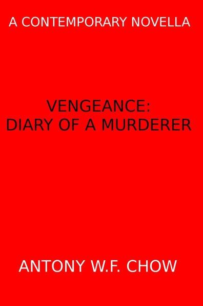 Vengeance: Diary of a Murderer (A Contemporary Novella)