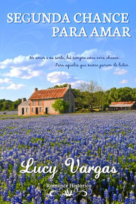 Title: Segunda Chance Para Amar, Author: Lucy Vargas