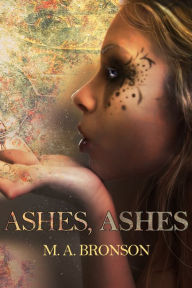 Title: Ashes, Ashes, Author: M. A. Bronson