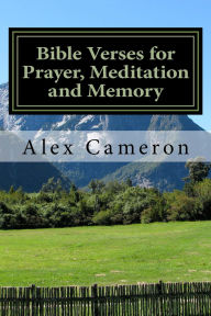 Title: Bible Verses for Prayer, Meditation and Memory, Author: Alex Cameron