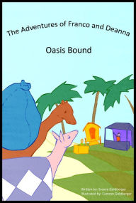 Title: The Adventures of Franco and Deanna: Oasis Bound, Author: Sreece Goldberger