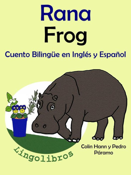 Cuento Bilingüe en Español e Inglés: Rana - Frog. Colección Aprender Inglés. (Aprender Inglés para niños, #1)