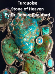 Title: Turquoise Stone of Heaven, Author: Robert Beauford