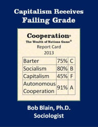 Title: Capitalism Receives Failing Grade (Making Money Work Better, #5), Author: Bob Blain