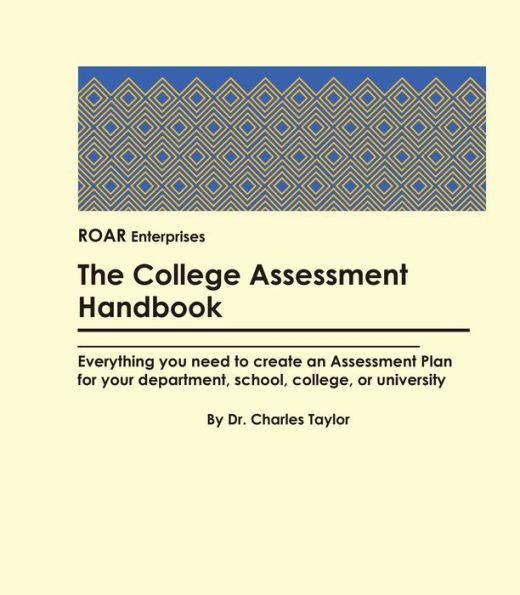 The College Assessment Handbook: Everything you need to create an Assessment Plan