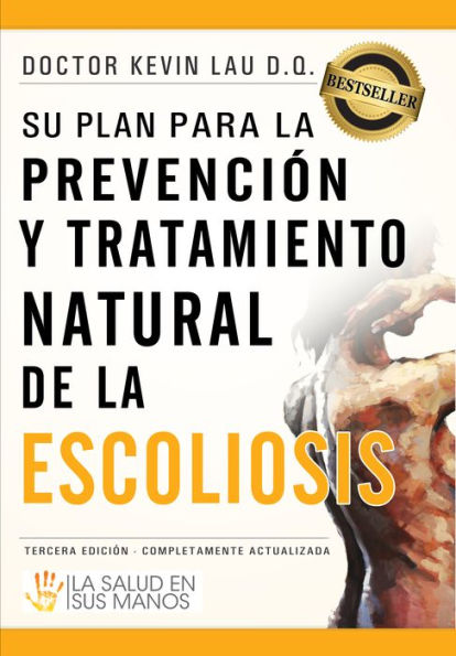 Su plan para la prevención y tratamiento natural de la escoliosis: La salud en sus manos