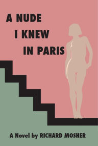 Title: A Nude I Knew in Paris, Author: Richard Mosher