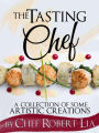 The Tasting Chef - A Collection of Some Artistic Creations