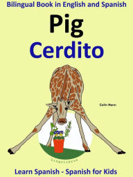 Title: Learn Spanish: Spanish for Kids. Bilingual Book in English and Spanish: Pig - Cerdito., Author: Colin Hann