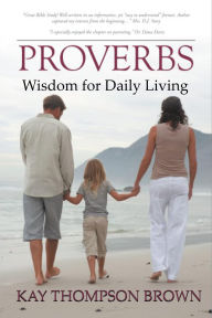 Title: Proverbs: Wisdom for Daily Living, Author: Kay Thompson Brown