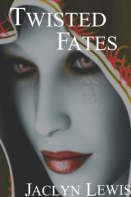 Title: Twisted Fates, Author: Jaclyn Lewis