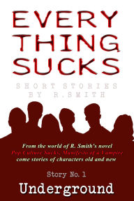 Title: Everything Sucks #1, Underground, Author: R. Smith