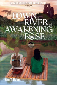 Title: Down the River and Awakening the Rose, Author: Ann T Bugg