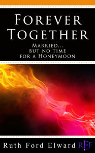 Title: Together Forever Vol. 7 Dilemmas of a Dragonslayer Series, Author: Ruth Ford Elward