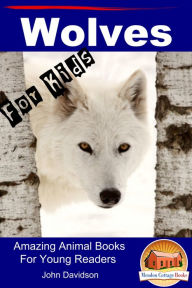 Title: Wolves: For Kids - Amazing Animal Books for Young Readers, Author: John Davidson