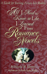 Title: All I Need to Know in Life I Learned From Romance Novels, Author: Victoria M. Johnson