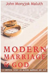 Title: Modern Marriage and God, Author: John Monyjok Maluth