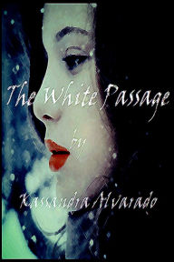 Title: The White Passage, Author: Kassandra Alvarado