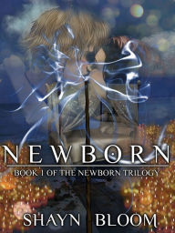 Title: NEWBORN: Book One of the Newborn Trilogy, Author: Shayn Bloom