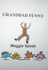 Title: Granddad Funny, Author: Maggie Speak
