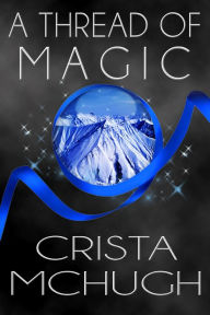 Title: A Thread of Magic, Author: Crista McHugh