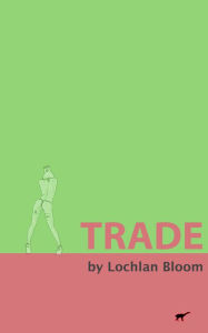 Title: Trade (A Novelette), Author: Lochlan Bloom