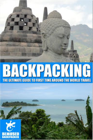Title: Backpacking: the ultimate guide to first time around the world travel, Author: Michael Huxley