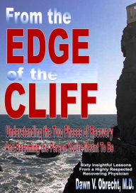 Title: From the Edge of the Cliff:Understanding the Two Phases of Recovery And Becoming the Person You're Meant To Be, Author: Dawn V. Obrecht