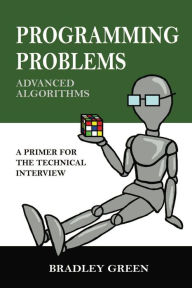 Title: Programming Problems: Advanced Algorithms, Author: Bradley Green