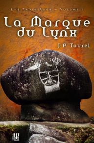 Title: La Marque du Lynx (Les Trois Âges - Volume 1), Author: J.P Taurel