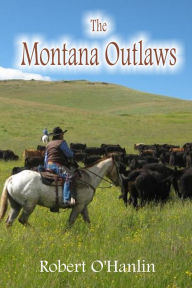 Title: The Montana Outlaws, Author: Robert O' Hanlin