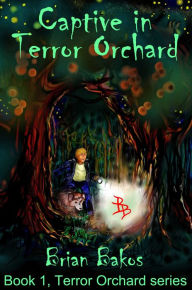 Title: Captive in Terror Orchard, Author: Brian Bakos