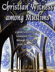 Title: Christian Witness Among Muslims, Author: ffmna