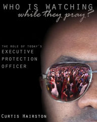 Title: Who Is Watching While They Pray?, Author: CURTIS HAIRSTON