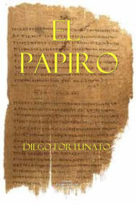 Title: El papiro (Primera novela de la trilogía El Papiro), Author: Diego Fortunato