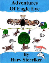 Title: Adventures of Eagle Eye, Author: Harv Sterriker