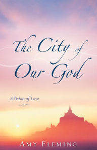 Title: The City of Our God, Author: Amy Fleming