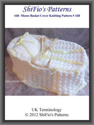 Title: 168- Moses Basket Cover Knitting Patterns #168, Author: ShiFio's Patterns