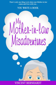 Title: My Mother-in-law Misadventures, Author: Vincent Bernhardt