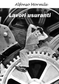 Title: Lavori usuranti, Author: Alfonso Mormile