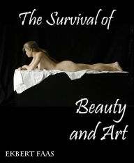 Title: The Survival of Beauty and Art, Author: Ekbert Faas