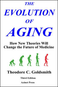 Title: The Evolution of Aging: How New Theories Will Change Medicine, Author: Theodore Goldsmith