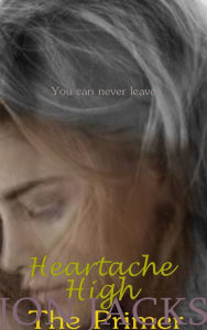 Title: Heartache High: The Primer, Author: Jon Jacks
