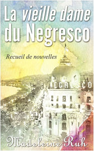 Title: La vieille dame du Negresco, Author: Madeleine Ruh